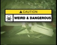 Weird & Dangerous Episode 26
